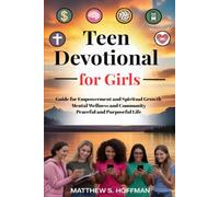 Teen Devotional for Girls: Guide for Empowerment and Spiritual Growth, Mental Wellness and Community, Peaceful and Purposeful Life