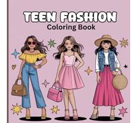 Teen Fashion Coloring Book for Girls: Stylish Outfits, Cute Kawaii Clothes & Creative Wardrobe Designs for Style-Loving Little Fashionistas