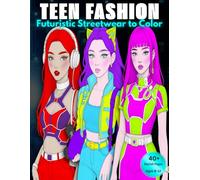 Teen Fashion Coloring Book: Futuristic Streetwear & Urban Style - 40+ Pages for Girls 8-12 (Belam Fashion Coloring Series)
