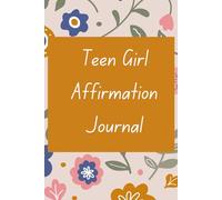 Teen Girl Affirmation Journal: 40 Days of Confidence and Growth