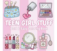 Teen Girl Stuff: Coloring Book for Adults and Teens, Bold and Easy, Simple and Big Designs for Relaxation Featuring Cosmetic Items, Makeup, and Skincare Products