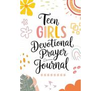 Teen Girls Devotional Prayer Journal: A 12-Week Journey of Faith, Prayer, and Self-Reflection for Teen Girls