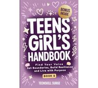 Teen Girl's Handbook - Book 2: Find Your Voice, Set Boundaries, Build Resilience, and Live with Purpose
