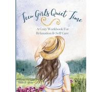 Teen Girls Quiet Time: A Cozy Workbook for Relaxation and Self Care