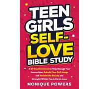 Teen Girls Self-Love Bible Study: A 21-Day Devotional to Help Manage Your Insecurities, Rebuild Your Self-Image and Reclaim the Beauty and Strength ... in Christ Jesus (Teen Girls Self-Help Books)