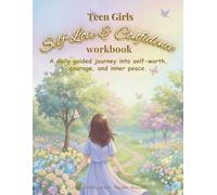 Teen Girls Self-Love & Confidence Workbook: “A confidence-building workbook with gentle prompts to boost self-love, resilience, and emotional awareness for teen girls.”