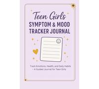 Teen Girls Symptom & Mood Tracker Journal Track Emotions, Health, and Daily Habits - A Guided Journal for Teen Girls