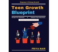 Teen Growth Blueprint: Self-Esteem for Teens | Teen Decision Making | Navigating Modern Society | Adolescent Emotional Intelligence | Holistic Teen Growth | Family and Teen Dynamics
