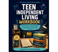 Teen Independent Living Workbook: Practical Activities and Real-World Skills for Managing Everyday Responsibilities, Household Tasks and Independent ... | Ages 13-17 (Teen Real-World Skills Series)