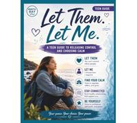 Teen Let Them Journal: Let go of what you can’t control. Find peace in what you can.