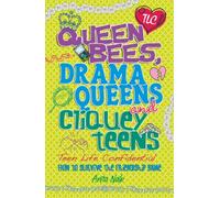 Queen Bees, Drama Queens & Cliquey Teens