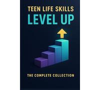 Teen Life Skills Level Up: The Complete Collection: 5 Essential Guides in One: Money, Jobs, Cooking, Home, and Adulting Skills Every Teen Should Know