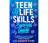 Teen Life Skills Survival Guide: Build Resilience, Communicate Clearly, and Navigate the Real World with Confidence & Character (Teen Life Skills HQ)