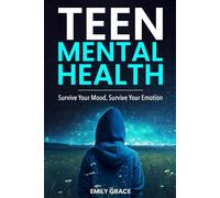Teen Mental Health: Survive Your Mood, Survive Your Emotion