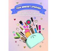 Teen Mindset Upgrade: Coloring Book for Girls with Inspiring Affirmations to Help You Unleash Your Confidence and Rewire Your Brain for Success (Teen Mindset & Success Series)