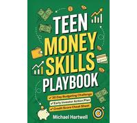 Teen Money Skills Playbook: A Teen's Guide to Smart Budgeting, Investing Early, and Achieving Financial Independence (The Teen Life Skills Series)