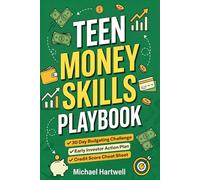Teen Money Skills Playbook: A Teen's Guide to Smart Budgeting, Investing Early, and Achieving Financial Independence (The Teen Life Skills Series)