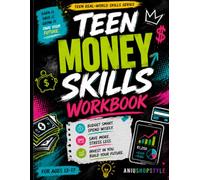Teen Money Skills Workbook: Practical Activities to Build Smart Spending, Saving, Budgeting and Financial Confidence for Everyday Life: Interactive ... Ages 13-17 (Teen Real-World Skills Series)