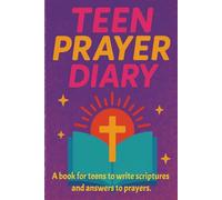 Teen Prayer Journal: A book for teens to write scriptures and answers to prayers.