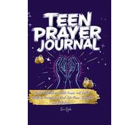 Teen Prayer Journal ; Daily conversations with God.: Guided reflections,Bible verses,Faith building prompts for real life peace, strength and confidence.