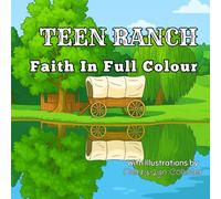 Teen Ranch: Faith In Full Colour