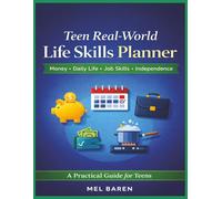 Teen Real-World Life Skills Planner: Build Real-World Skills in Money, Daily Life, Communication, and Independence | Practical Guided Workbook | 8.5 x 11 | 125 Pages