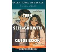 TEEN SELF-GROWTH GUIDE BOOK: A Journaling Guide to Confidence, Self-Esteem, and Mental Health