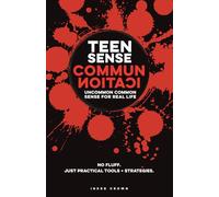 Teen Sense - Communication | Uncommon Common Sense for Real-Life: Helps Teen Boys & Girls Communicate Clearly, Listen, & Set Boundaries with ... (Teen Sense - Training Teens to Win at Life)