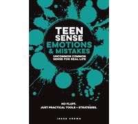 Teen Sense - Emotions & Mistakes | Uncommon Common Sense for Real-Life: Built To Help Teen Boys & Girls Develop Emotional Intelligence, ... (Teen Sense - Training Teens to Win at Life)
