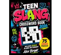 TEEN SLANG CROSSWORD BOOK 2026: The Ultimate Gen Z & Gen Alpha Vocabulary Challenge with 75 Unique Puzzles. Includes a Bonus Slang Dictionary & Large Print for Easy Reading.