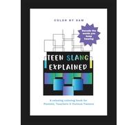 Teen Slang Explained: A Relaxing Coloring Book for Parents, Teachers & Curious Tweens
