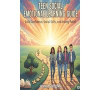 Teen Social Emotional Learning Guide: Build Confidence, Social Skills, and Anxiety Relief