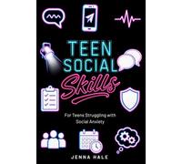 TEEN SOCIAL SKILLS: For Teens Struggling With Social Anxiety: 40 No-Nonsense Techniques to Calm the Panic, Say the Thing Anyway, and Stop Replaying It at 2 AM (Teen Life Skills Series)