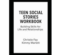 Teen Social Stories Workbook: Building Skills for Life and Relationships