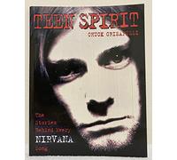 Teen Spirit: The Stories behind Every Nirvana Song