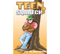 Teen Squatch 3: It's scary! Don't Say I didn't warn you!