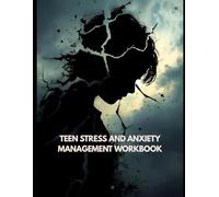 Teen Stress and Anxiety Management Workbook