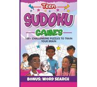 Teen Sudoku Games: 100+ Challenging Puzzles to Train Your Brain - Bonus Word Search (Brain Boosting Fun!)