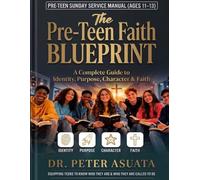 Teen Sunday Service Manual (AGES 11-14): The Teen Faith Blueprint A Complete Guide to Identity, Purpose, Character & Faith