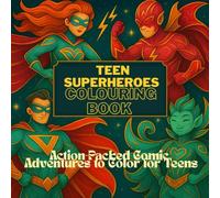Teen superheroes colouring book: Action-Packed Comic Adventures to Color for Teens