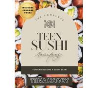 Teen Sushi Recipes: Creative Sushi Recipes & Journal for Teens and Beginners - Fun, Easy, and Delicious Step-by-Step Sushi-Making Guide for Young ... Easy, Fun & Delicious Recipes for Teens)