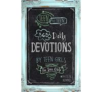 Teen To Teen: 365 Daily Devotions by Teen Girls: 365 Daily Devotions by Teen Girls for Teen Girls