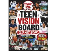 Teen Vision Board Clip Art Book: Realistic Cutouts for Goals, Dreams, School, Sports, Careers, Travel, Money & Motivation