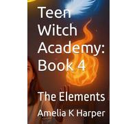 Teen Witch Academy: Book 4: The Elements