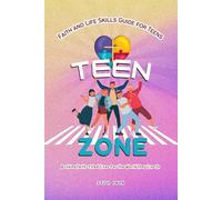 Teen Zone: Faith and Life Skills Guide for Teens I Building Faith-filled Lives for the World They Live In: 7 Topics, 35 Activities: Identity, Peer ... Mental Health, Time Management, and Doubt