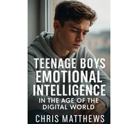 Teenage Boys Emotional Intelligence:: In the Age Of The Digital World