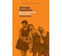Teenage Daydream: We are the Girls Who Play in a Band