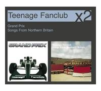 Teenage Fanclub - Grand Prix / Songs From Northern Britain