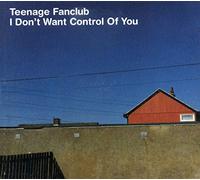 Teenage Fanclub - I Don't Want Control..