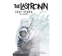 Teenage Mutant Ninja Turtles: The Last Ronin Lost Years--The Covers
